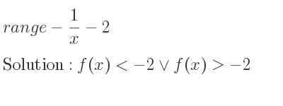 The range of-1/x-2 is f(x)<-2\lor f(x)>-2